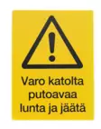 Varo katolta putoavaa lunta -kyltti - Turvallisuustuotteet - 6430050628246 - 1